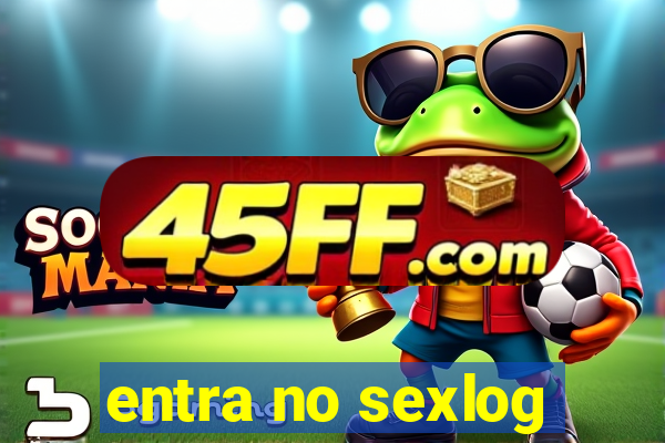 entra no sexlog